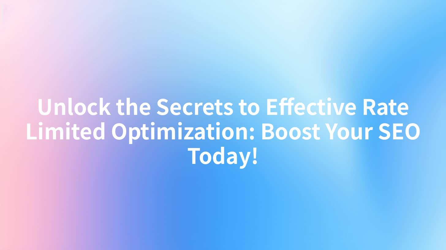 Unlock the Secrets to Effective Rate Limited Optimization: Boost Your SEO Today!