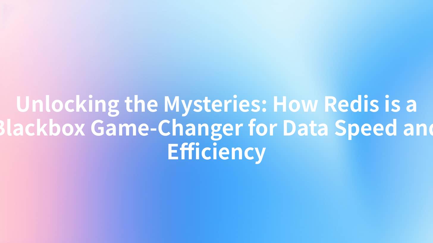 Unlocking the Mysteries: How Redis is a Blackbox Game-Changer for Data Speed and Efficiency