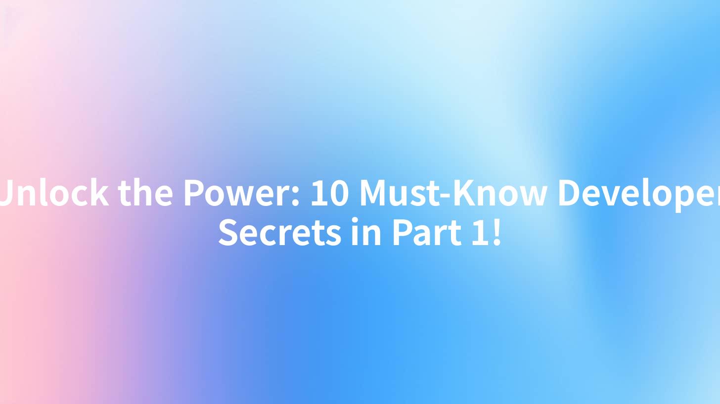 Unlock the Power: 10 Must-Know Developer Secrets in Part 1!