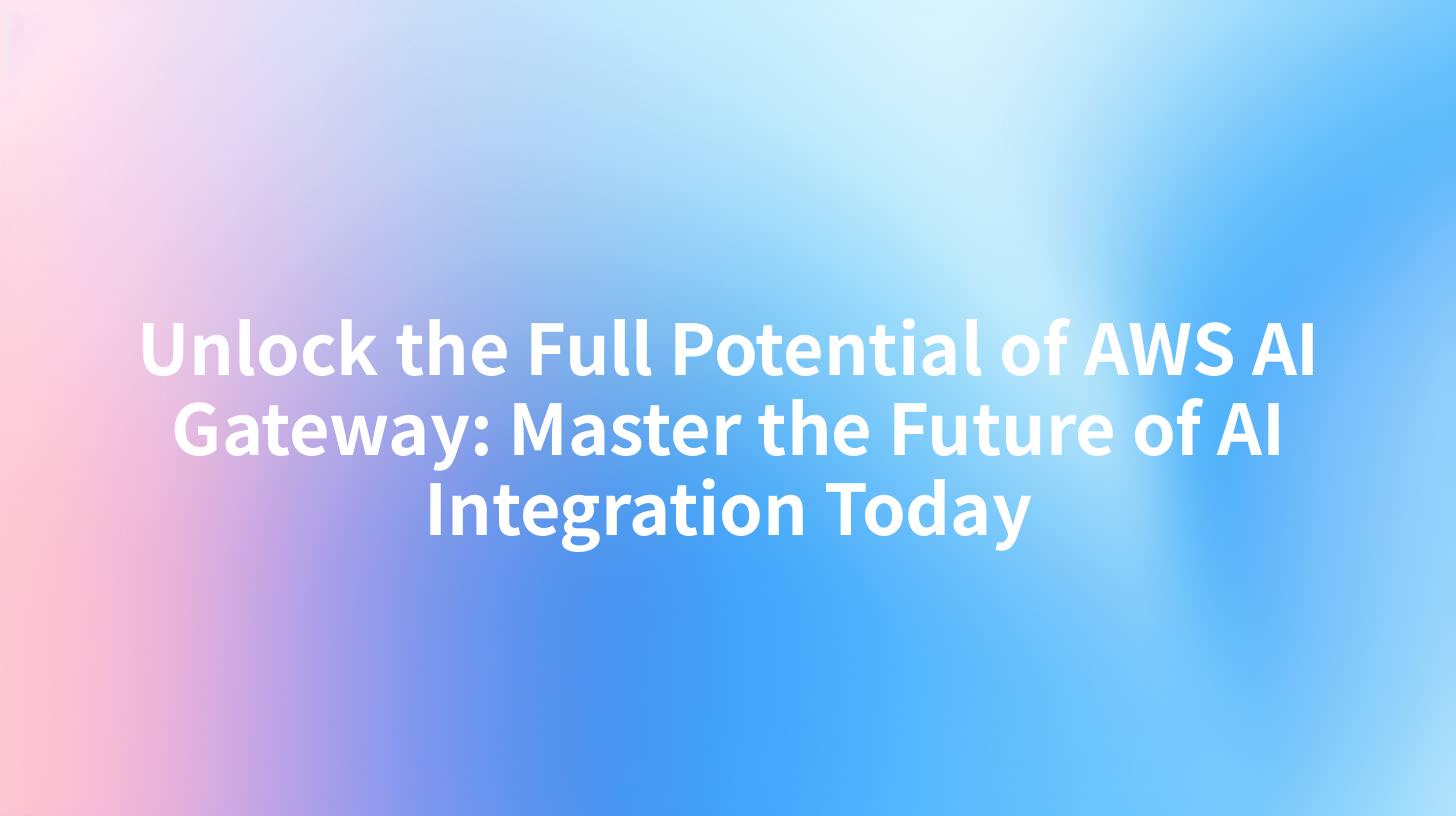 Unlock the Full Potential of AWS AI Gateway: Master the Future of AI Integration Today