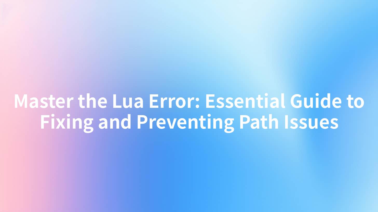 Master the Lua Error: Essential Guide to Fixing and Preventing Path Issues