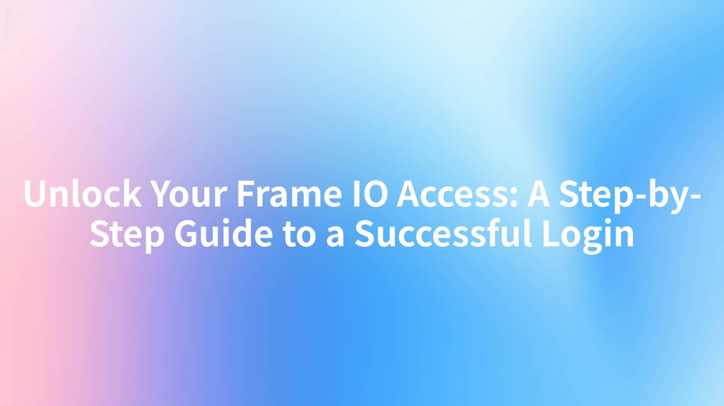 Unlock Your Frame IO Access: A Step-by-Step Guide to a Successful Login
