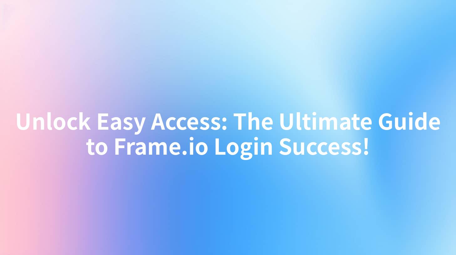 Unlock Easy Access: The Ultimate Guide to Frame.io Login Success!