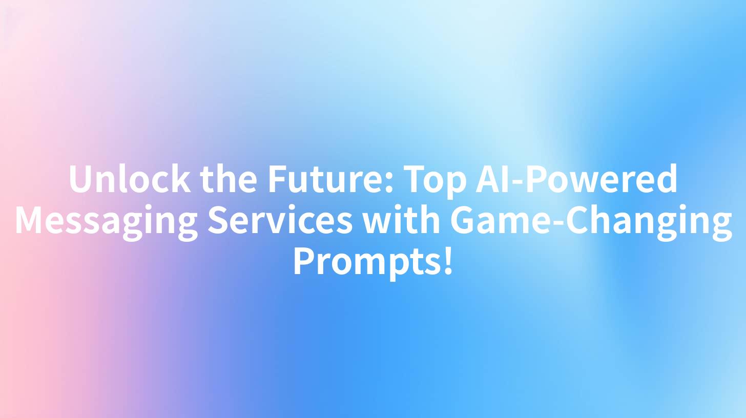 Unlock the Future: Top AI-Powered Messaging Services with Game-Changing Prompts!