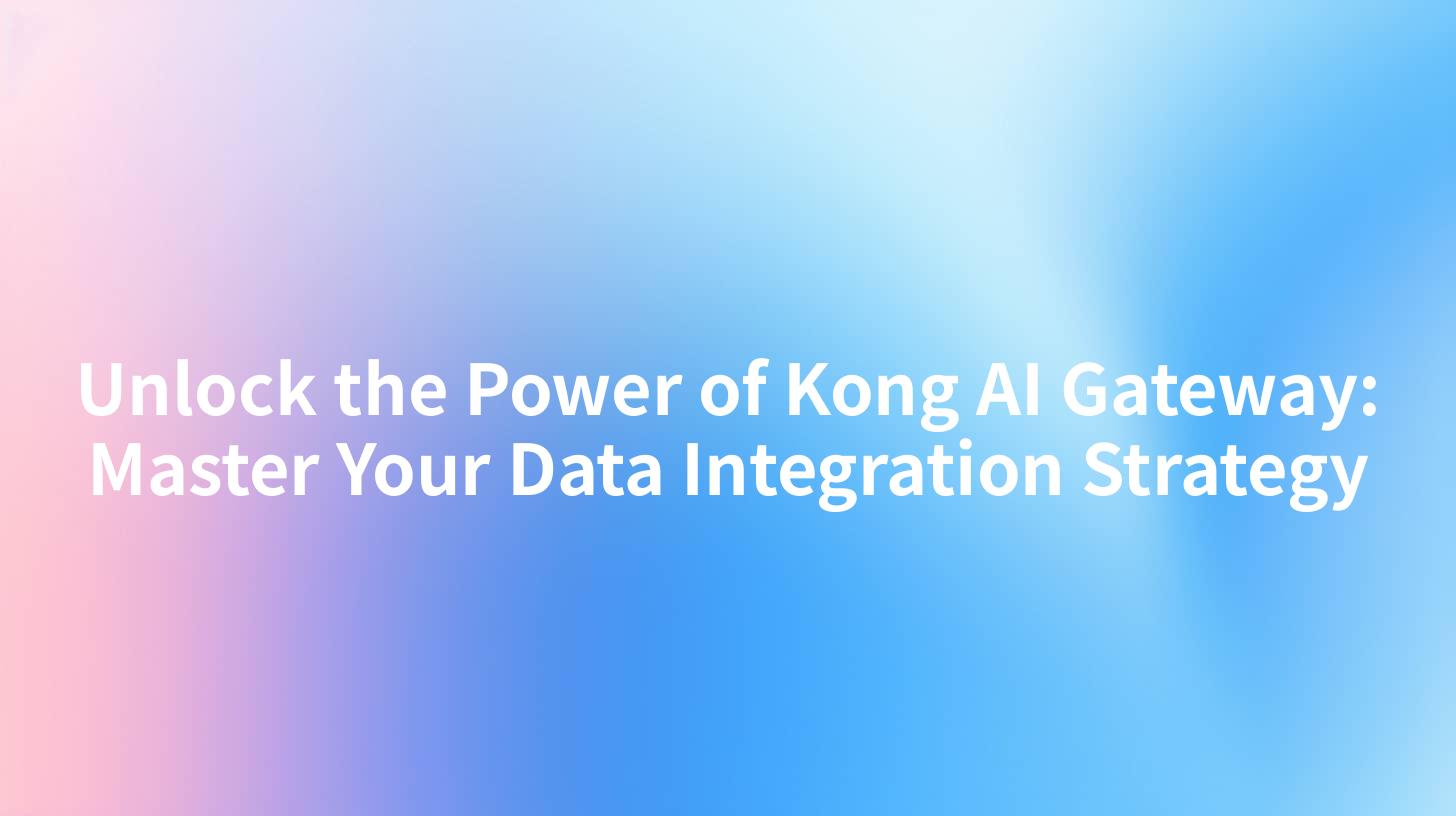 Unlock the Power of Kong AI Gateway: Master Your Data Integration Strategy