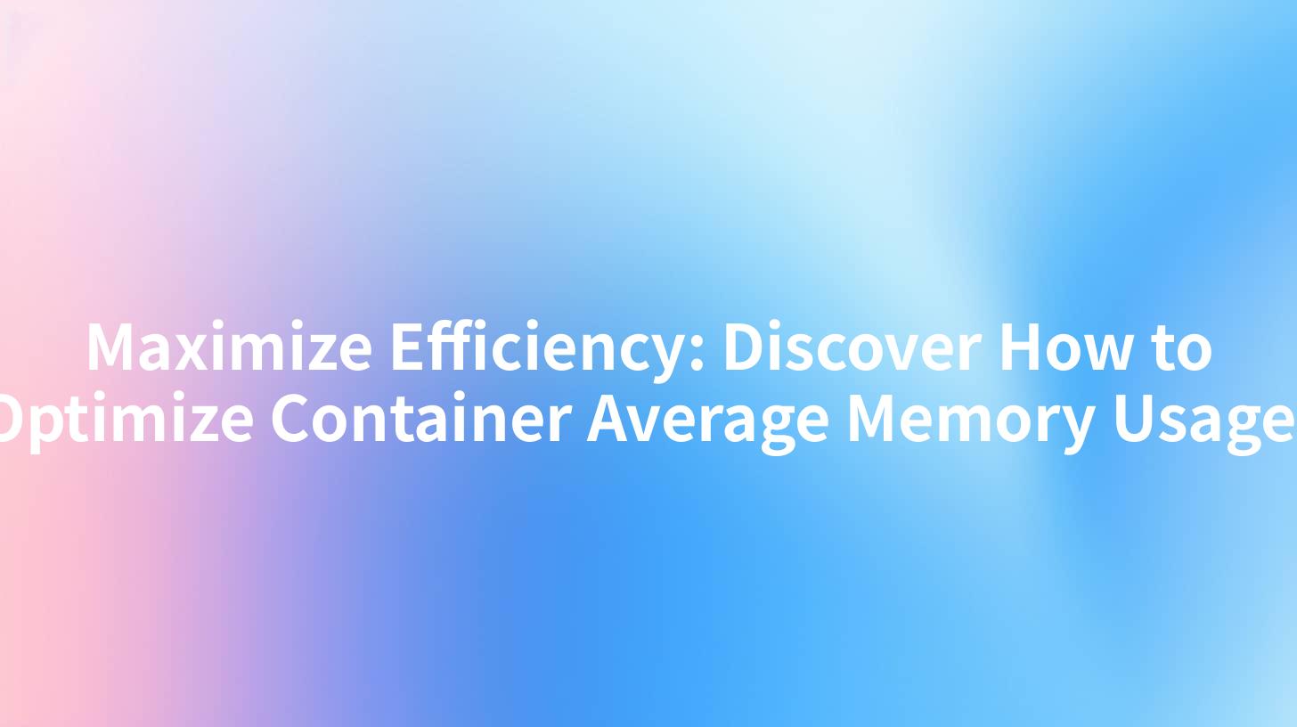 Maximize Efficiency: Discover How to Optimize Container Average Memory Usage!
